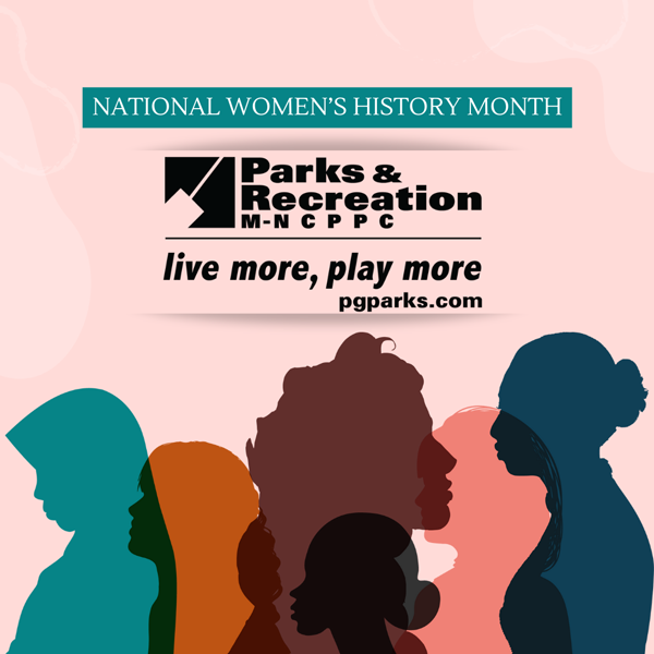 M-NCPPC, Department of Parks and Recreation, Prince George’s County Celebrates Women’s History Month