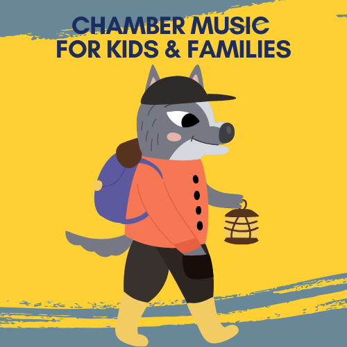 Graphic with the words CHAMBER MUSIC FOR KIDS & FAMILIES at the top, above a cartoonish illustration of a wolf walking upright, wearing clothing and a backpack and carrying a lantern.