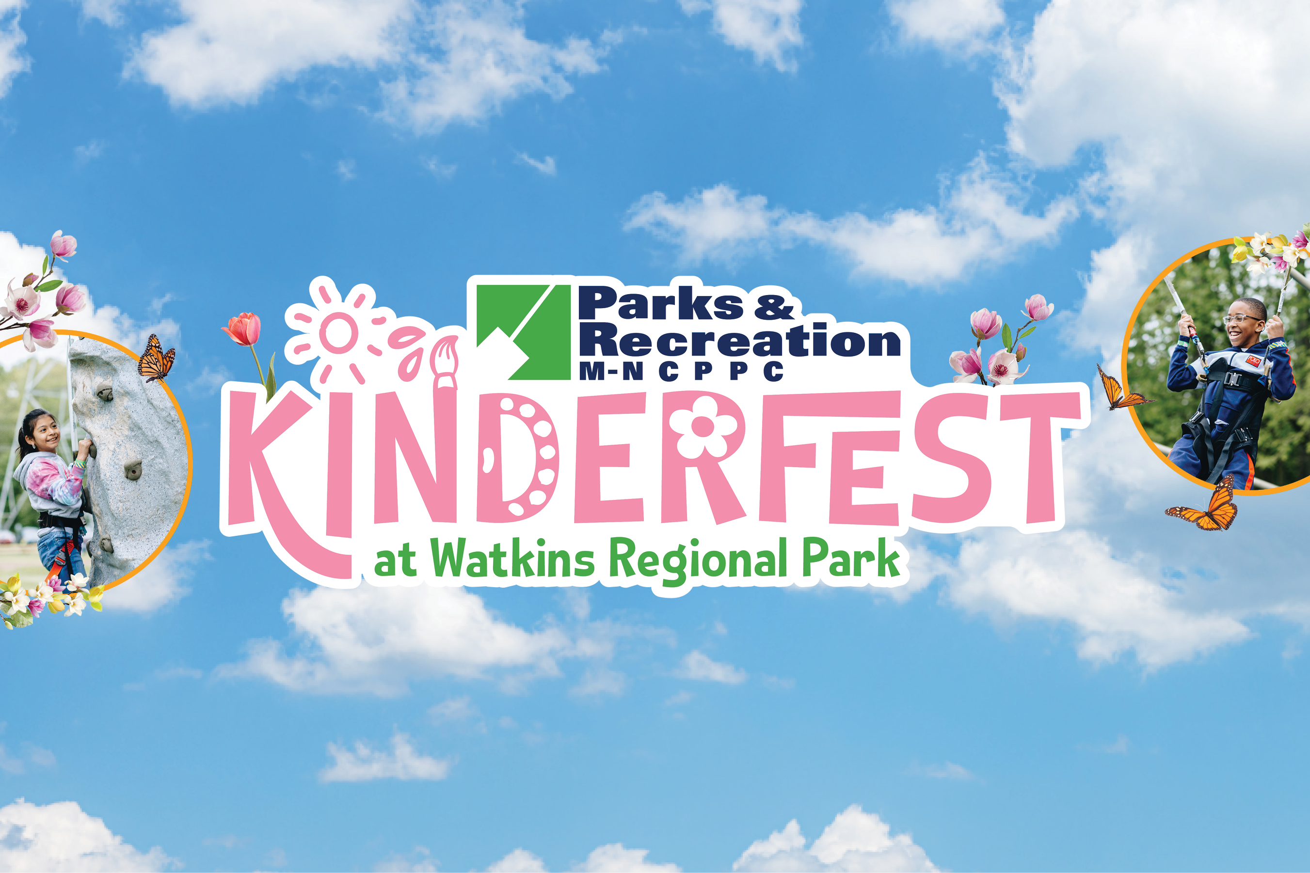 Parks and Recreation M-NCPPC Kinderfest at Watkins Regional Park. There are decorative flowers and butterflies surrounding composite images of children rock climbing and zip-lining.